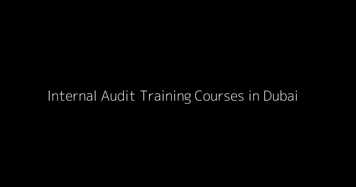 Internal Audit Training Courses in Dubai